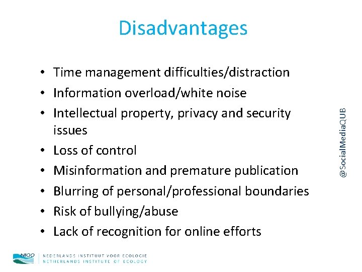  • Time management difficulties/distraction • Information overload/white noise • Intellectual property, privacy and