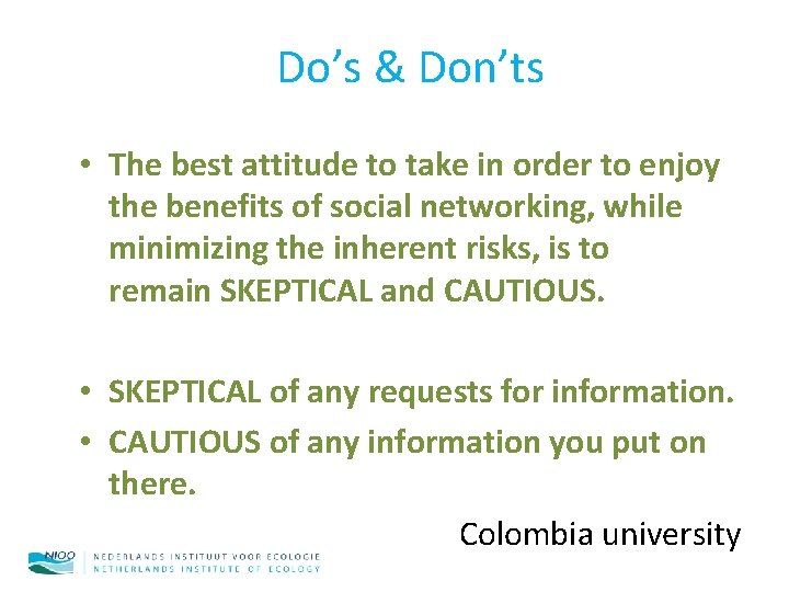 Do’s & Don’ts • The best attitude to take in order to enjoy the
