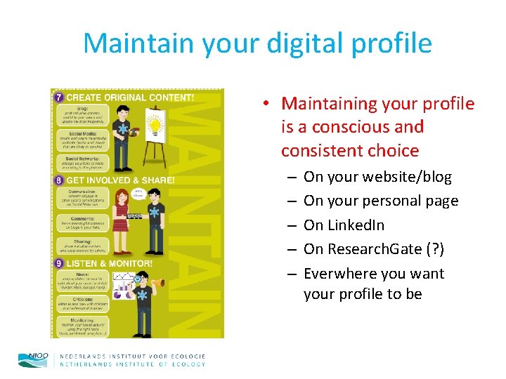 Maintain your digital profile • Maintaining your profile is a conscious and consistent choice