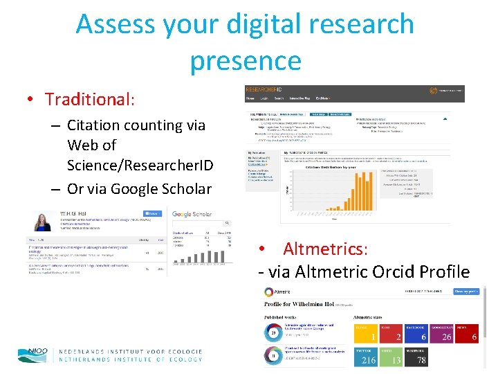 Assess your digital research presence • Traditional: – Citation counting via Web of Science/Researcher.