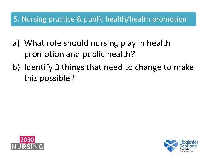 5. Nursing practice & public health/health promotion a) What role should nursing play in