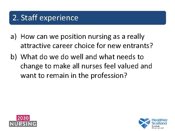 2. Staff experience a) How can we position nursing as a really attractive career