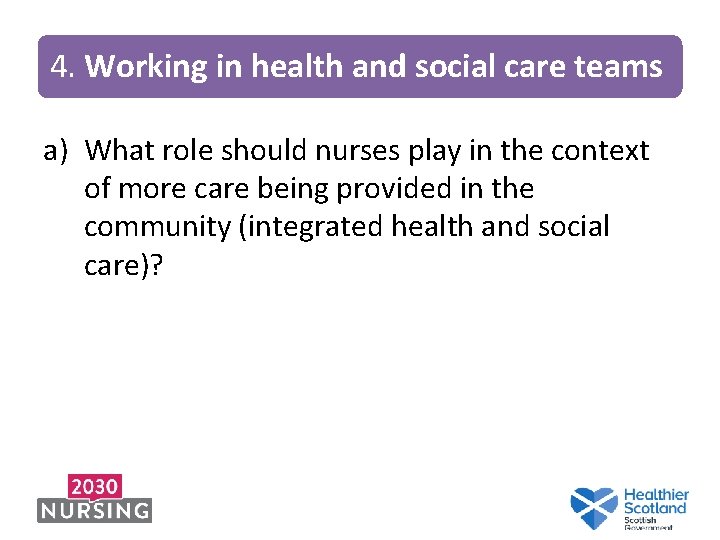 4. Working in health and social care teams a) What role should nurses play