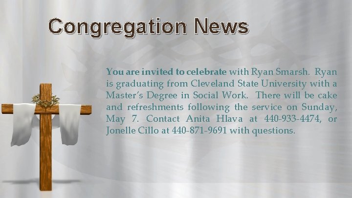 Congregation News You are invited to celebrate with Ryan Smarsh. Ryan is graduating from