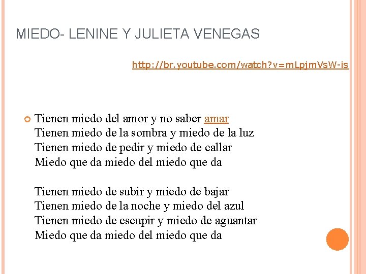 MIEDO- LENINE Y JULIETA VENEGAS http: //br. youtube. com/watch? v=m. Lpjm. Vs. W-is Tienen