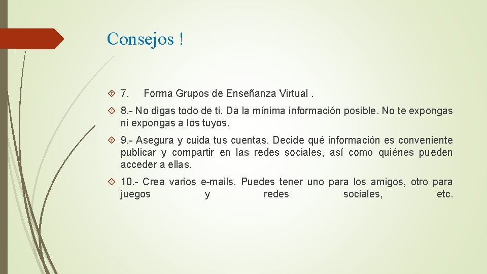 Consejos ! 7. Forma Grupos de Enseñanza Virtual. 8. - No digas todo de