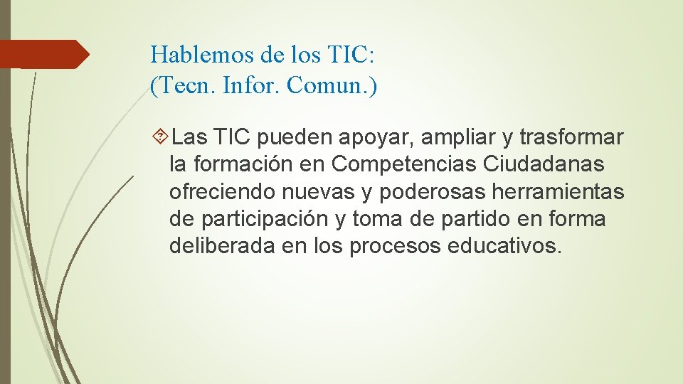 Hablemos de los TIC: (Tecn. Infor. Comun. ) Las TIC pueden apoyar, ampliar y