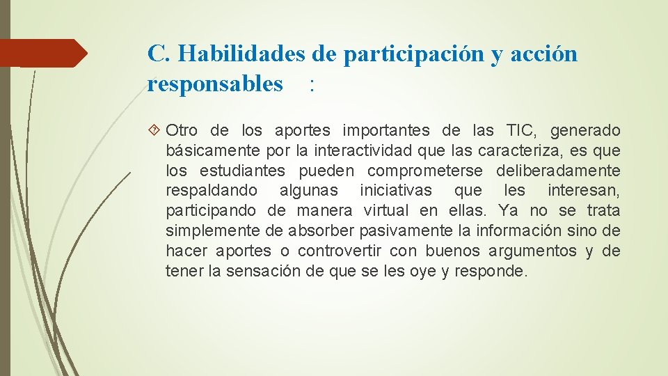 C. Habilidades de participación y acción responsables : Otro de los aportes importantes de