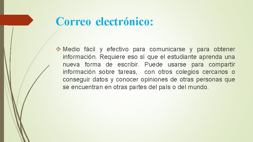 Correo electrónico: Medio fácil y efectivo para comunicarse y para obtener información. Requiere eso