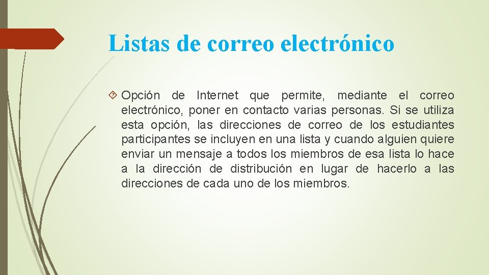 Listas de correo electrónico Opción de Internet que permite, mediante el correo electrónico, poner