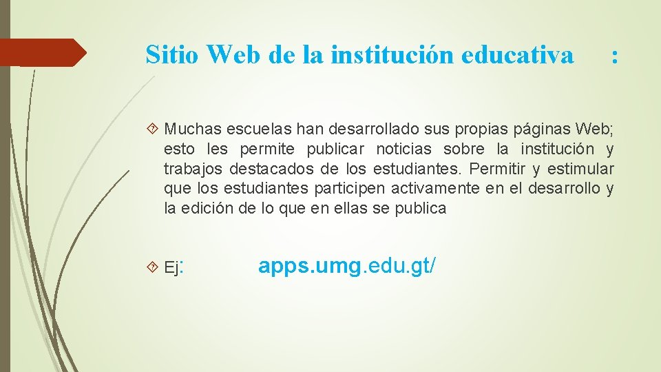 Sitio Web de la institución educativa : Muchas escuelas han desarrollado sus propias páginas