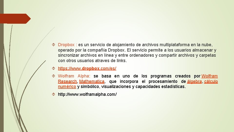  Dropbox : es un servicio de alojamiento de archivos multiplataforma en la nube,