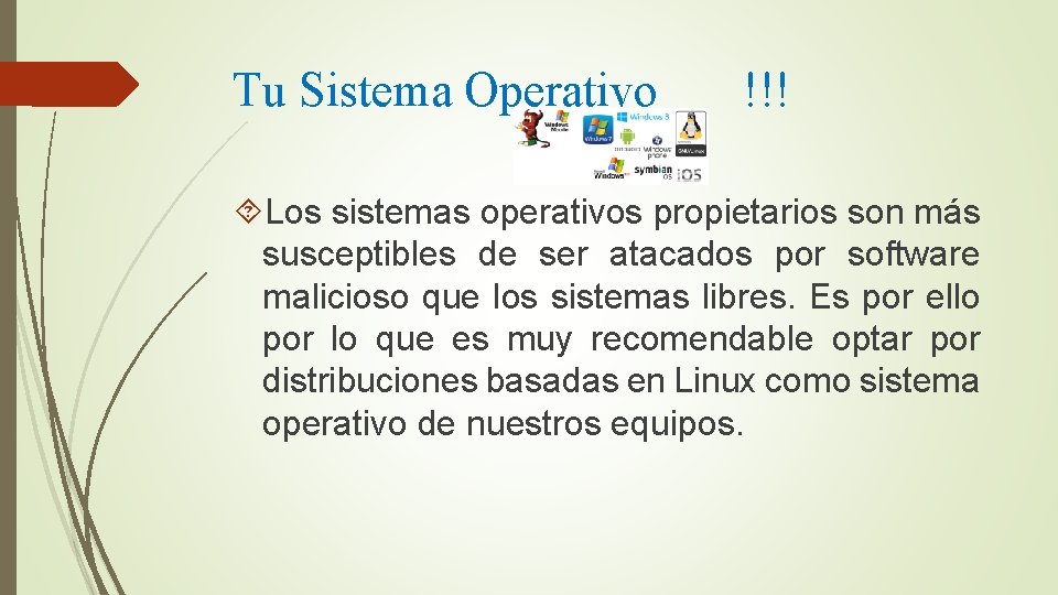 Tu Sistema Operativo !!! Los sistemas operativos propietarios son más susceptibles de ser atacados