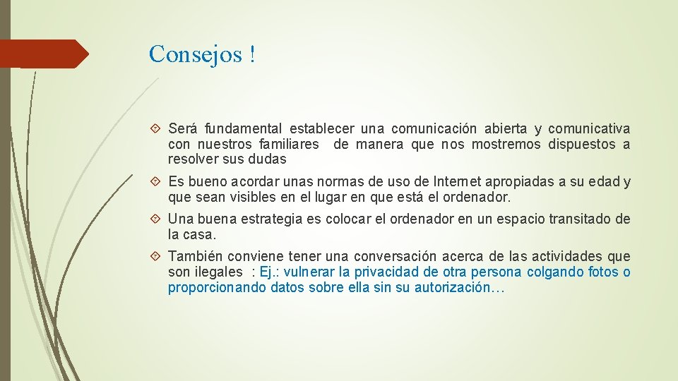 Consejos ! Será fundamental establecer una comunicación abierta y comunicativa con nuestros familiares de