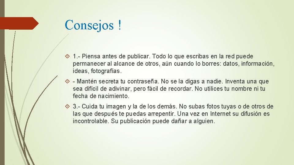 Consejos ! 1. - Piensa antes de publicar. Todo lo que escribas en la