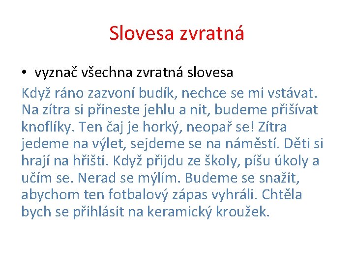 Slovesa zvratná • vyznač všechna zvratná slovesa Když ráno zazvoní budík, nechce se mi