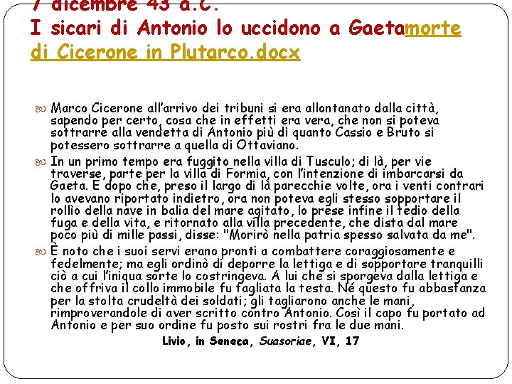 7 dicembre 43 a. C. I sicari di Antonio lo uccidono a Gaetamorte di