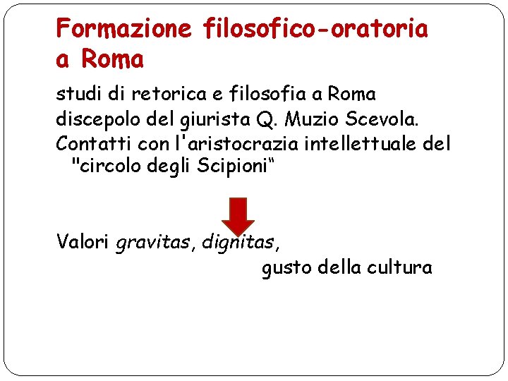 Formazione filosofico-oratoria a Roma studi di retorica e filosofia a Roma discepolo del giurista