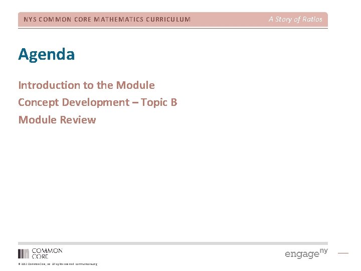 NYS COMMON CORE MATHEMATICS CURRICULUM Agenda Introduction to the Module Concept Development – Topic