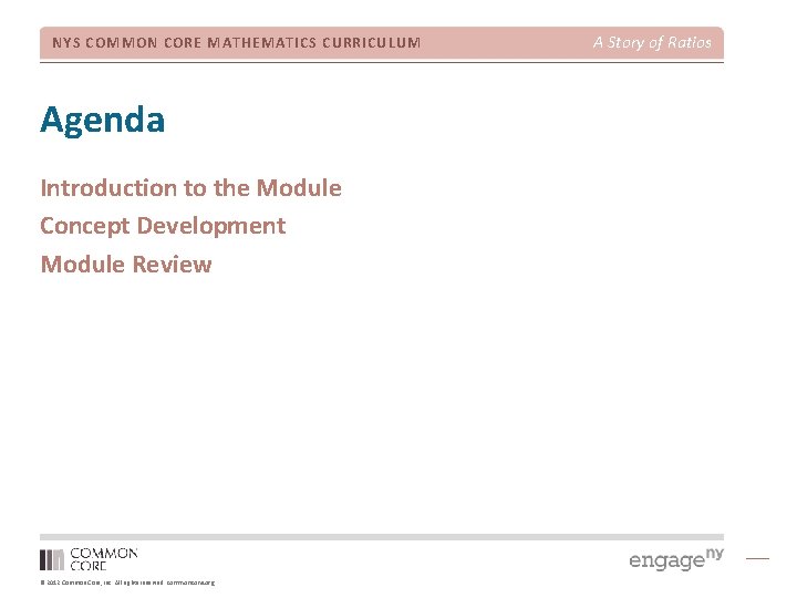 NYS COMMON CORE MATHEMATICS CURRICULUM Agenda Introduction to the Module Concept Development Module Review