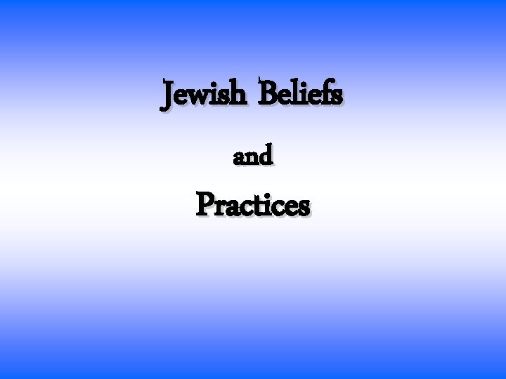 Jewish Beliefs and Practices 