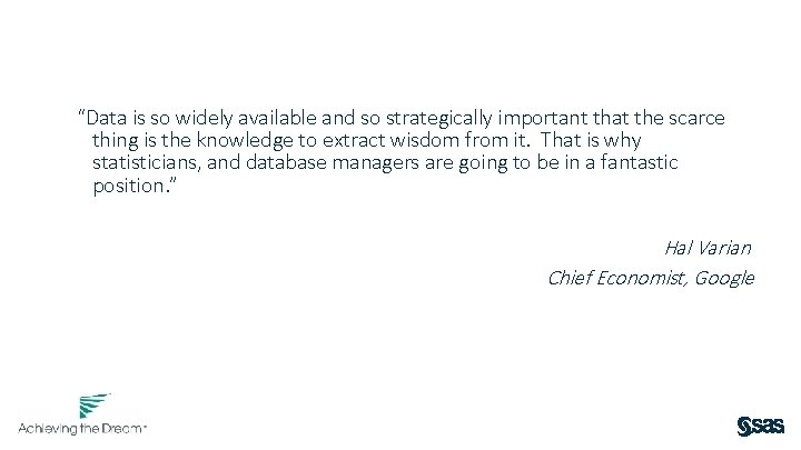 “Data is so widely available and so strategically important that the scarce thing is