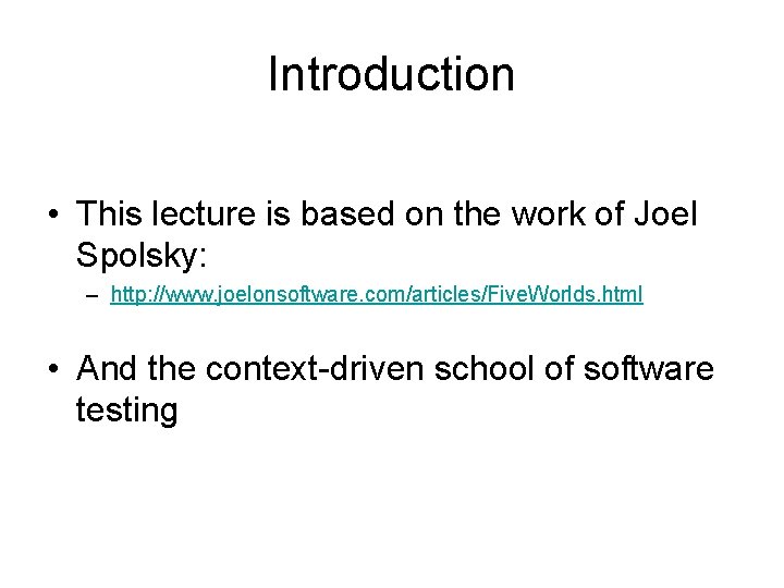 Introduction • This lecture is based on the work of Joel Spolsky: – http: