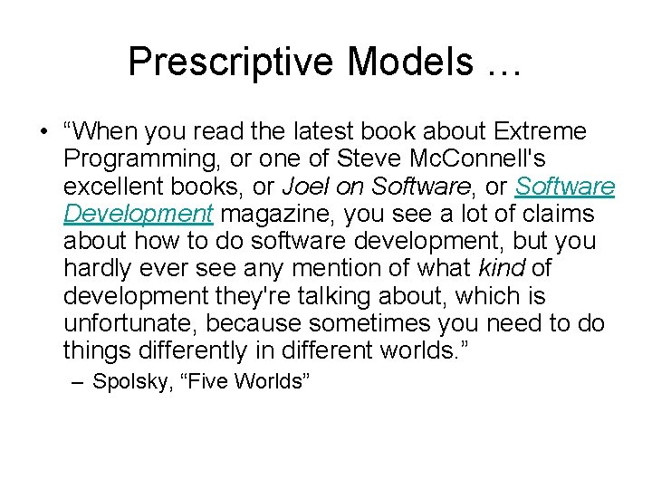 Prescriptive Models … • “When you read the latest book about Extreme Programming, or
