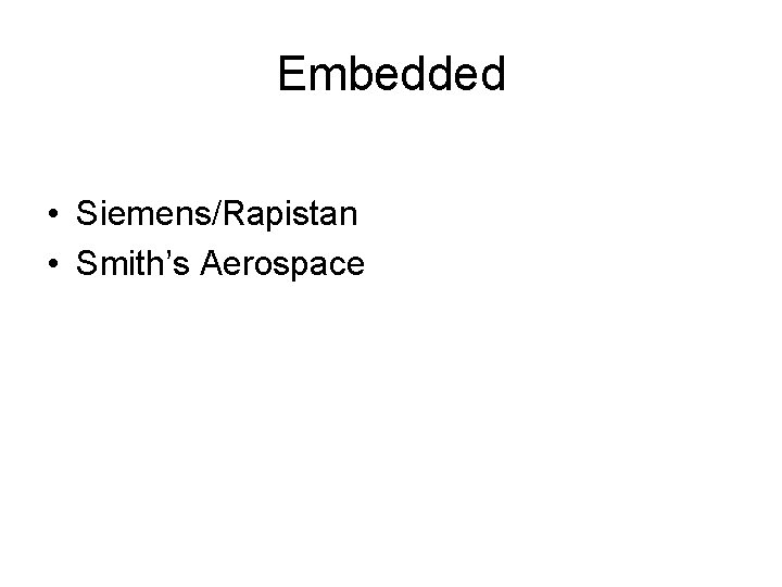 Embedded • Siemens/Rapistan • Smith’s Aerospace 