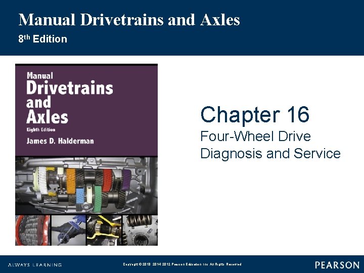 Manual Drivetrains and Axles 8 th Edition Chapter 16 Four-Wheel Drive Diagnosis and Service