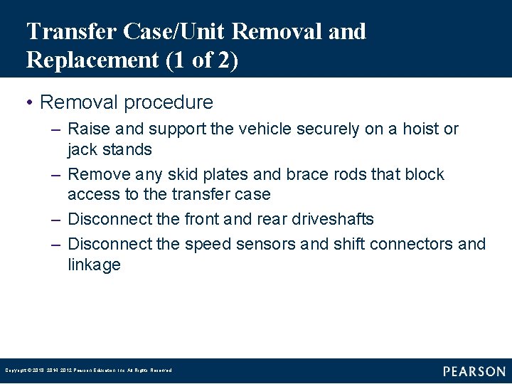 Transfer Case/Unit Removal and Replacement (1 of 2) • Removal procedure – Raise and