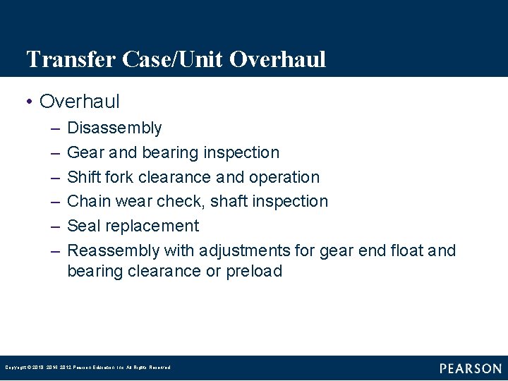 Transfer Case/Unit Overhaul • Overhaul – – – Disassembly Gear and bearing inspection Shift