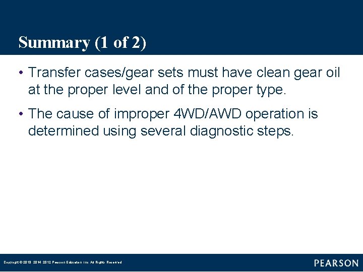 Summary (1 of 2) • Transfer cases/gear sets must have clean gear oil at