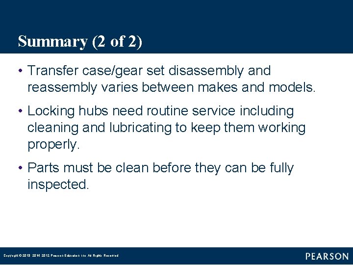 Summary (2 of 2) • Transfer case/gear set disassembly and reassembly varies between makes