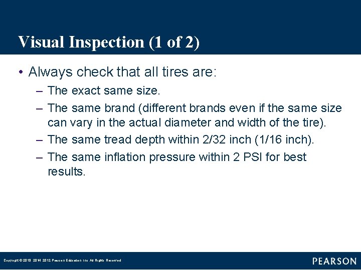 Visual Inspection (1 of 2) • Always check that all tires are: – The