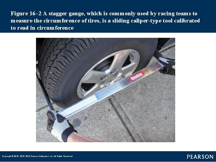 Figure 16– 2 A stagger gauge, which is commonly used by racing teams to