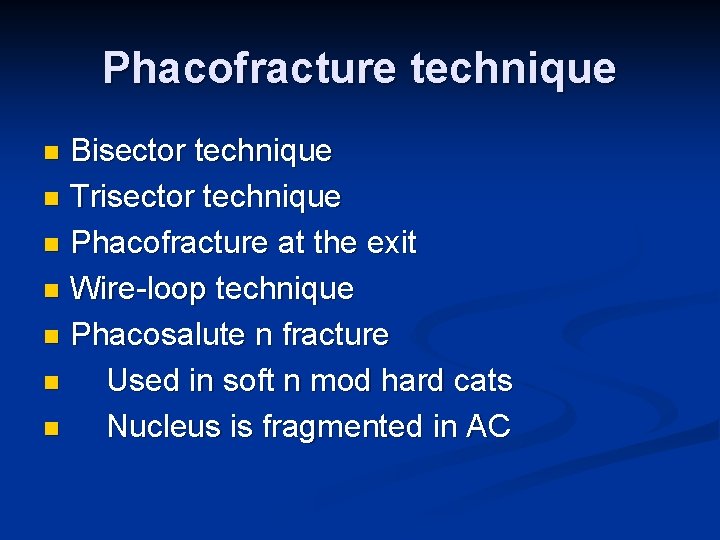 Phacofracture technique Bisector technique n Trisector technique n Phacofracture at the exit n Wire-loop