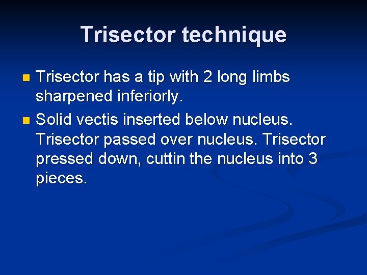 Trisector technique Trisector has a tip with 2 long limbs sharpened inferiorly. n Solid