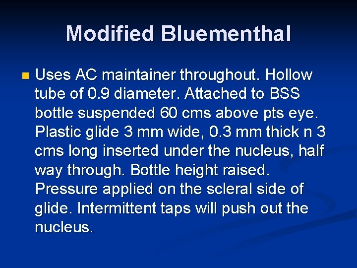 Modified Bluementhal n Uses AC maintainer throughout. Hollow tube of 0. 9 diameter. Attached