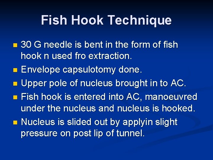 Fish Hook Technique 30 G needle is bent in the form of fish hook