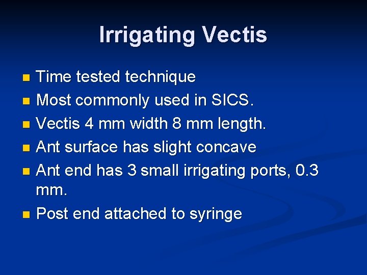 Irrigating Vectis Time tested technique n Most commonly used in SICS. n Vectis 4