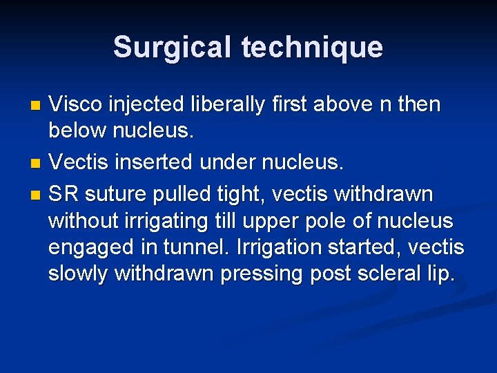 Surgical technique Visco injected liberally first above n then below nucleus. n Vectis inserted