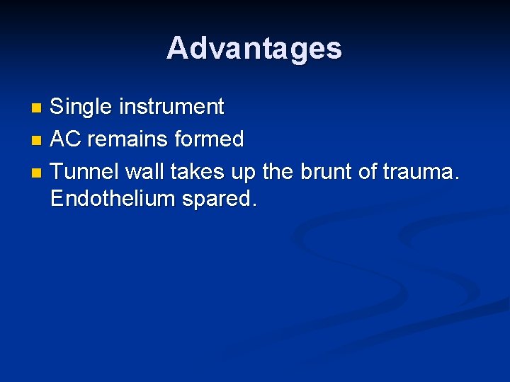 Advantages Single instrument n AC remains formed n Tunnel wall takes up the brunt
