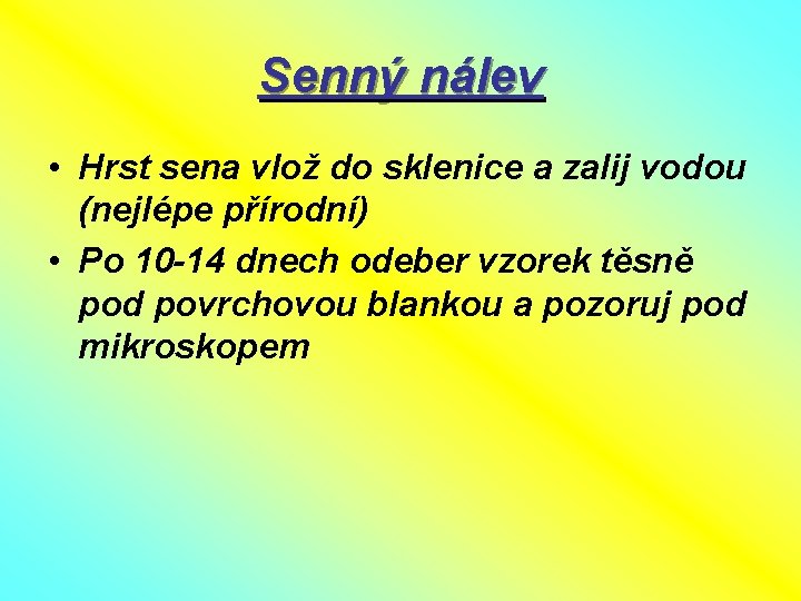 Senný nálev • Hrst sena vlož do sklenice a zalij vodou (nejlépe přírodní) •