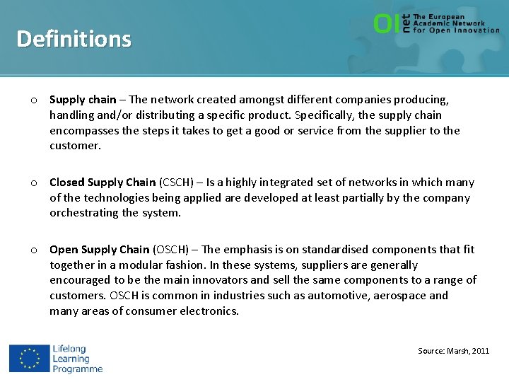 Definitions o Supply chain – The network created amongst different companies producing, handling and/or