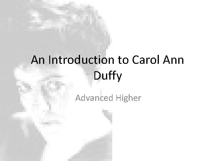 An Introduction to Carol Ann Duffy Advanced Higher 