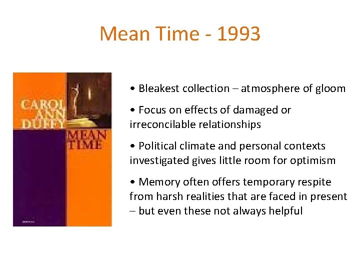 Mean Time - 1993 • Bleakest collection – atmosphere of gloom • Focus on