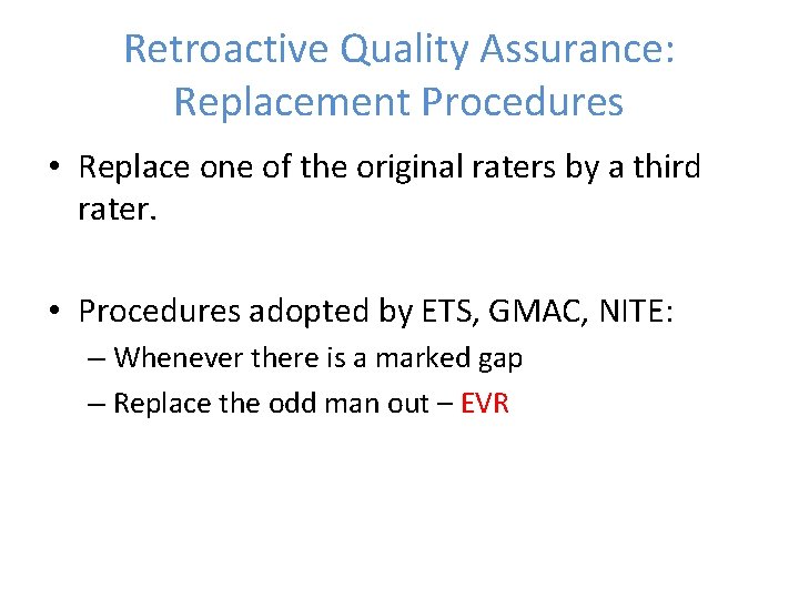 Retroactive Quality Assurance: Replacement Procedures • Replace one of the original raters by a