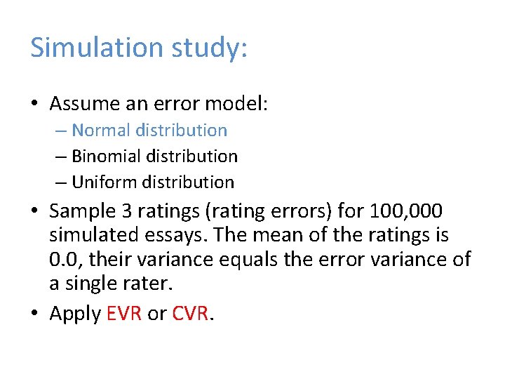 Simulation study: • Assume an error model: – Normal distribution – Binomial distribution –