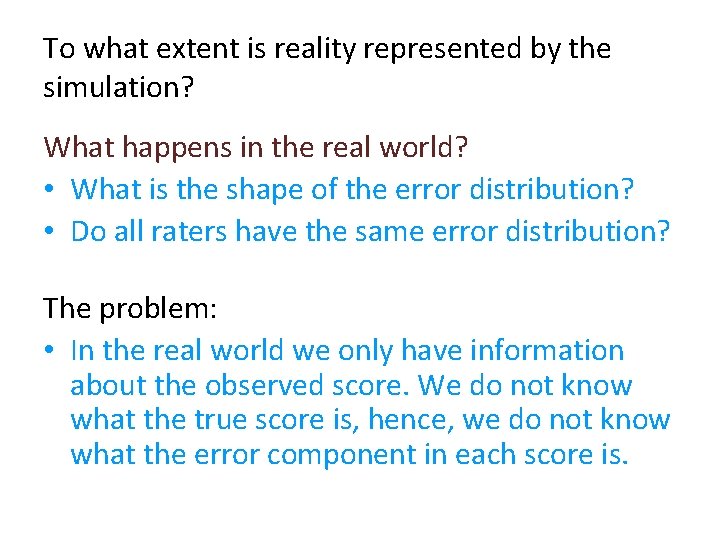 To what extent is reality represented by the simulation? What happens in the real